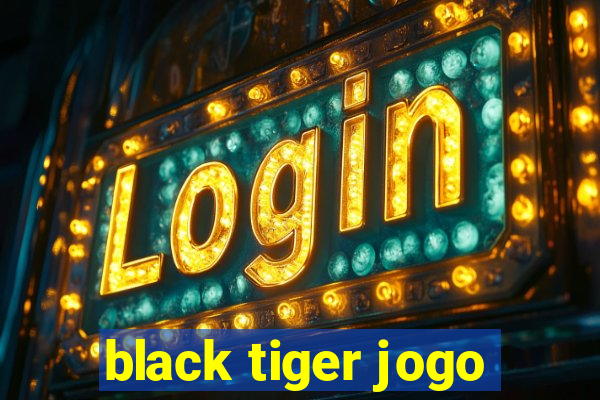 black tiger jogo